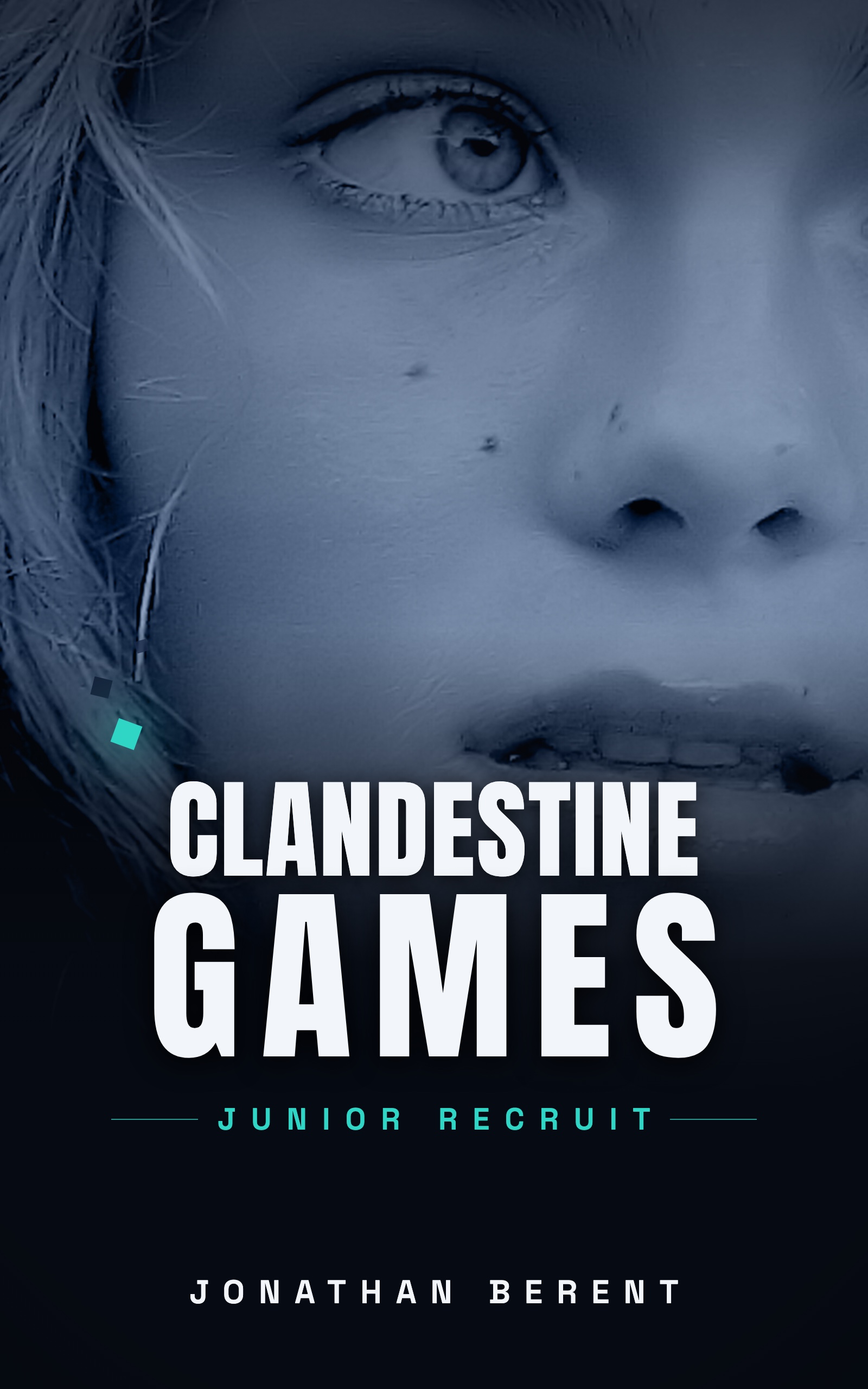 Clandestine Games: Junior Recruit book cover — a techno-thriller by Jonathan Berent